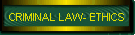 CRIMINAL LAW- ETHICS
